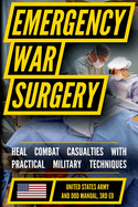 Emergency War Surgery: The Survivalist's Medical Desk Reference