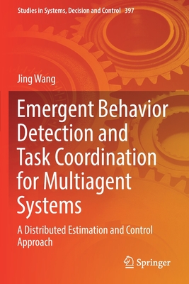 Emergent Behavior Detection and Task Coordination for Multiagent Systems: A Distributed Estimation and Control Approach - Wang, Jing