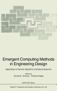 Emergent Computing Methods in Engineering Design: Applications of Genetic Algorithms and Neural Networks