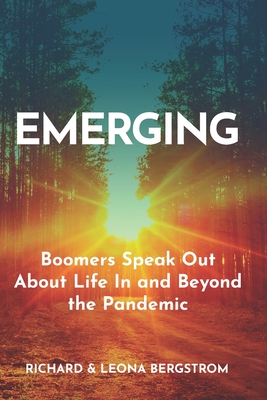 Emerging: Boomers Speak Out About Life In and Beyond the Pandemic - Bergstrom, Leona D, and Bergstrom, Richard L