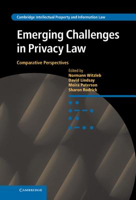 Emerging Challenges in Privacy Law: Comparative Perspectives - Witzleb, Normann (Editor), and Lindsay, David (Editor), and Paterson, Moira (Editor)