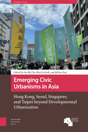 Emerging Civic Urbanisms in Asia: Hong Kong, Seoul, Singapore, and Taipei beyond Developmental Urbanization