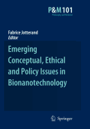 Emerging Conceptual, Ethical and Policy Issues in Bionanotechnology - Jotterand, Fabrice (Editor)