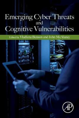 Emerging Cyber Threats and Cognitive Vulnerabilities - Benson, Vladlena (Editor), and McAlaney, John (Editor)