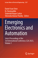 Emerging Electronics and Automation: Select Proceedings of the 3rd International Conference, E2a 2023, Volume 1