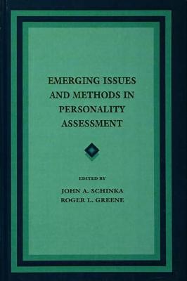 Emerging Issues and Methods in Personality Assessment - Schinka, John A. (Editor), and Greene, Roger L. (Editor)
