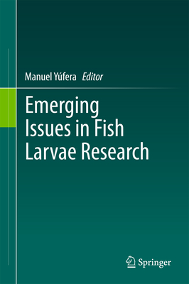 Emerging Issues in Fish Larvae Research - Yfera, Manuel (Editor)