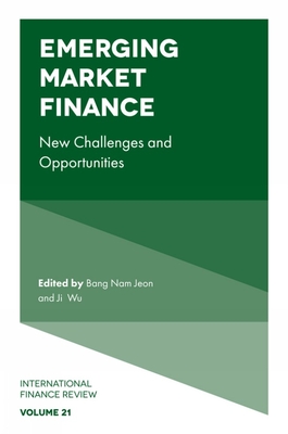 Emerging Market Finance: New Challenges and Opportunities - Jeon, Bang Nam (Editor), and Wu, Ji (Editor)