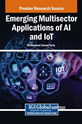Emerging Multisector Applications of AI and IoT - Tariq, Muhammad Usman (Editor)