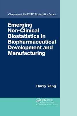 Emerging Non-Clinical Biostatistics in Biopharmaceutical Development and Manufacturing - Yang, Harry