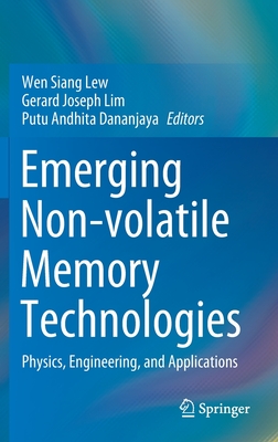 Emerging Non-volatile Memory Technologies: Physics, Engineering, and Applications - Lew, Wen Siang (Editor), and Lim, Gerard Joseph (Editor), and Dananjaya, Putu Andhita (Editor)