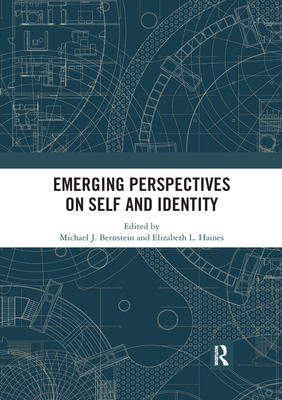 Emerging Perspectives on Self and Identity - Bernstein, Michael J. (Editor), and Haines, Elizabeth L. (Editor)