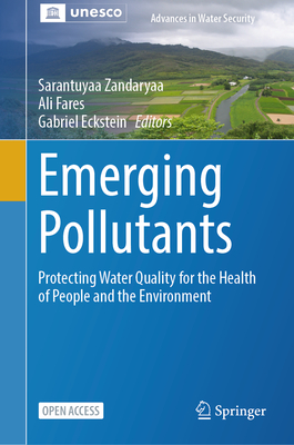 Emerging Pollutants: Protecting Water Quality for the Health of People and the Environment - Zandaryaa, Sarantuyaa (Editor), and Fares, Ali (Editor), and Eckstein, Gabriel (Editor)