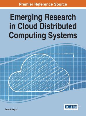 Emerging Research in Cloud Distributed Computing Systems - Bagchi, Susmit (Editor)