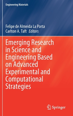 Emerging Research in Science and Engineering Based on Advanced Experimental and Computational Strategies - La Porta, Felipe de Almeida (Editor), and Taft, Carlton A. (Editor)