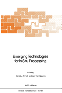 Emerging Technologies for in Situ Processing