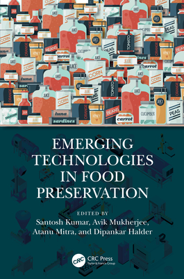 Emerging Technologies in Food Preservation - Kumar, Santosh (Editor), and Mukherjee, Avik (Editor), and Mitra, Atanu (Editor)