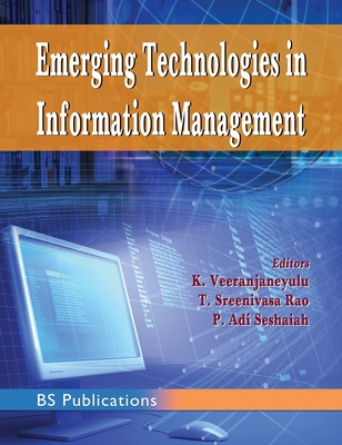 Emerging Technologies in Information Management - Veeranjaneyulu, K, and Rao, T Sreenivasa, and Seshaiah, P Adi