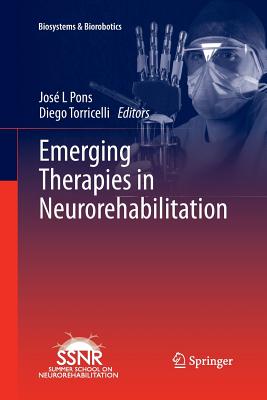 Emerging Therapies in Neurorehabilitation - Pons, Jos L (Editor), and Torricelli, Diego (Editor)