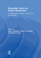 Emerging Topics on Father Attachment: Considerations in Theory, Context and Development
