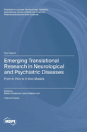 Emerging Translational Research in Neurological and Psychiatric Diseases: From In Vitro to In Vivo Models