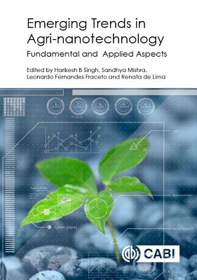 Emerging Trends in Agri-Nanotechnology: Fundamental and Applied Aspects - Bahadur Singh, Harikesh (Contributions by), and Mishra, Sandhya (Contributions by), and Fraceto, Leonardo Fernandes...