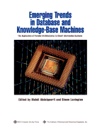 Emerging Trends in Database and Knowledge Based Machines: The Application of Parallel Architectures to Smart Information Systems