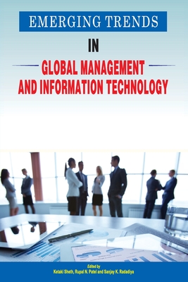 Emerging Trends in Global Management and Information Technology - Sheth, Ketaki (Editor), and Patel, Rupal N (Editor), and Radadiya, Sanjay K (Editor)