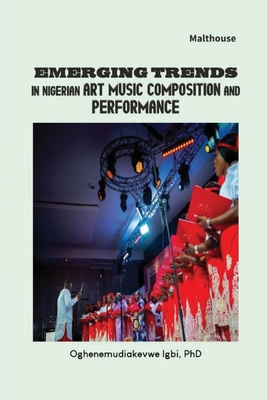 Emerging Trends in Nigerian Art Music Composition and Performance - Igbi, Oghenemudiakevwe