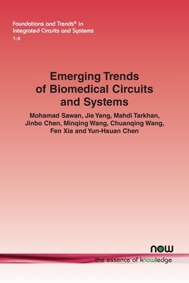 Emerging Trends of Biomedical Circuits and Systems - Sawan, Mohamad, and Yang, Jie, and Tarkhan, Mahdi