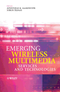 Emerging Wireless Multimedia: Services and Technologies