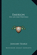 Emerson: His Life And Writings - Searle, January