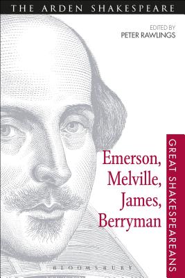 Emerson, Melville, James, Berryman: Great Shakespeareans: Volume VIII - Rawlings, Peter, Professor (Editor)