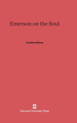 Emerson on the Soul - Bishop, Jonathan