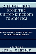 Emigration from the United Kingdom to America: Lists of Passengers Arriving at U.S. Ports, January 1871 - June 1871