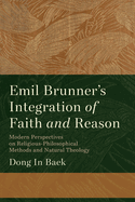 Emil Brunner's Integration of Faith and Reason