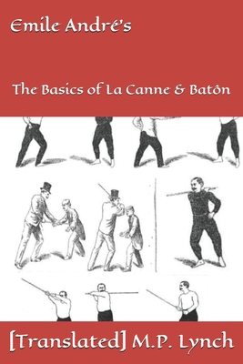 Emile Andr's: The Basics of La Canne & Batn - M P Lynch, [translated]