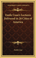 Emile Coue's Lectures Delivered in 20 Cities of America