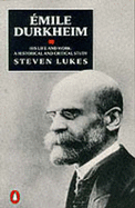 Emile Durkheim: His Life and Work - Lukes, Steven