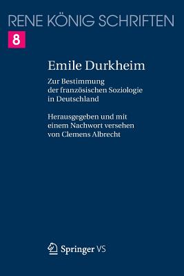 Emile Durkheim: Zur Bestimmung Der Franzsischen Soziologie in Deutschland - Knig, Ren, and Albrecht, Clemens (Editor)