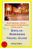 Emilia-Romagna Travel Guide: Sightseeing, Hotel, Restaurant & Shopping Highlights