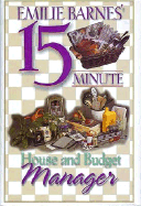 Emilie Barnes' 15-Minute House and Budget Manager - Barnes, Emilie