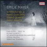 Emilie Mayer: Symphony No. 4; Piano Concerto; String Quartet; Piano Sonata