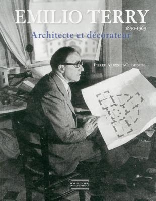 Emilio Terry: Architecte Et Decorateur, 1890-1969 - Arizzoli-Clementel, Pierre