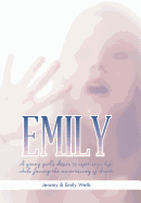 Emily: A Young Girl's Desire to Experience Life While Facing the Uncertainty of Death