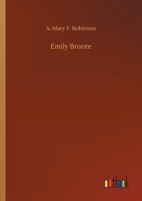 Emily Bronte - Robinson, A Mary F