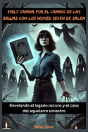 Emily camina por el camino de las brujas con los Wicked Seven de Salem: Revelando el legado oscuro y el caos del aquelarre siniestro