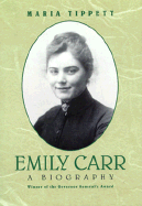 Emily Carr; A Biography - Tippett, Maria