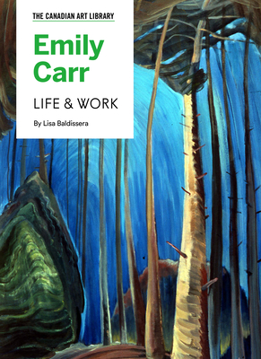 Emily Carr: Life & Work - Baldissera, Lisa