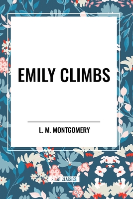 Emily Climbs - Montgomery, L M